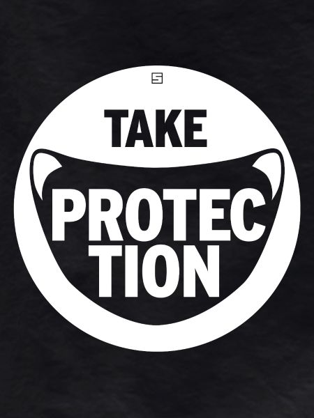 TAKE PROTECTION