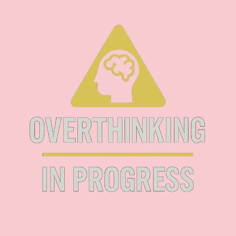 Overthinking In Progress