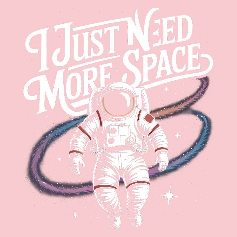 I just need more Space - Cool Astronaut Logo