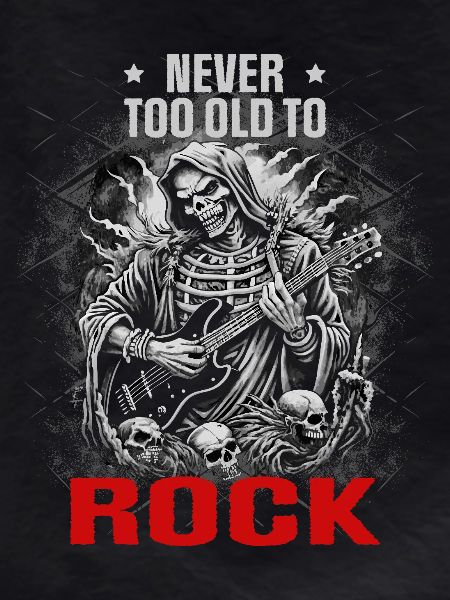 NEVER TOO OLD TO ROCK
