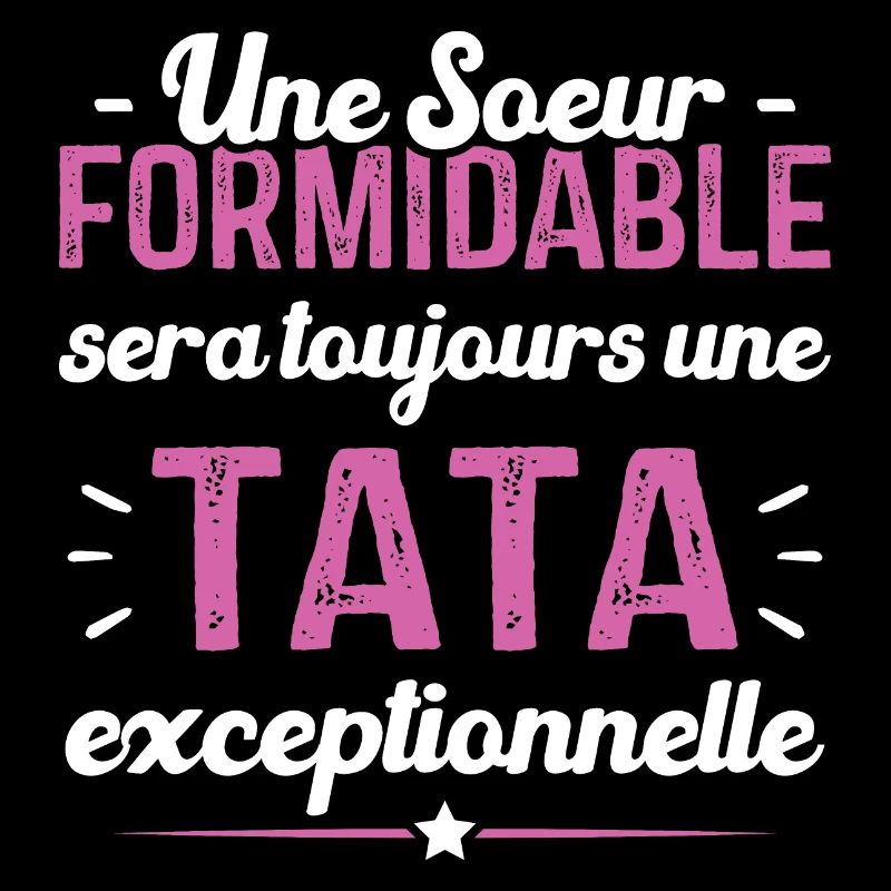 Une sœur formidable donne une tata exceptionnelle