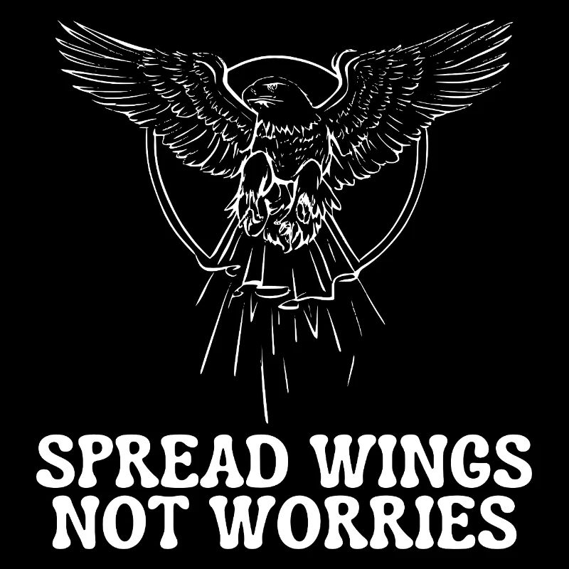 Spread Wings, Not Worries