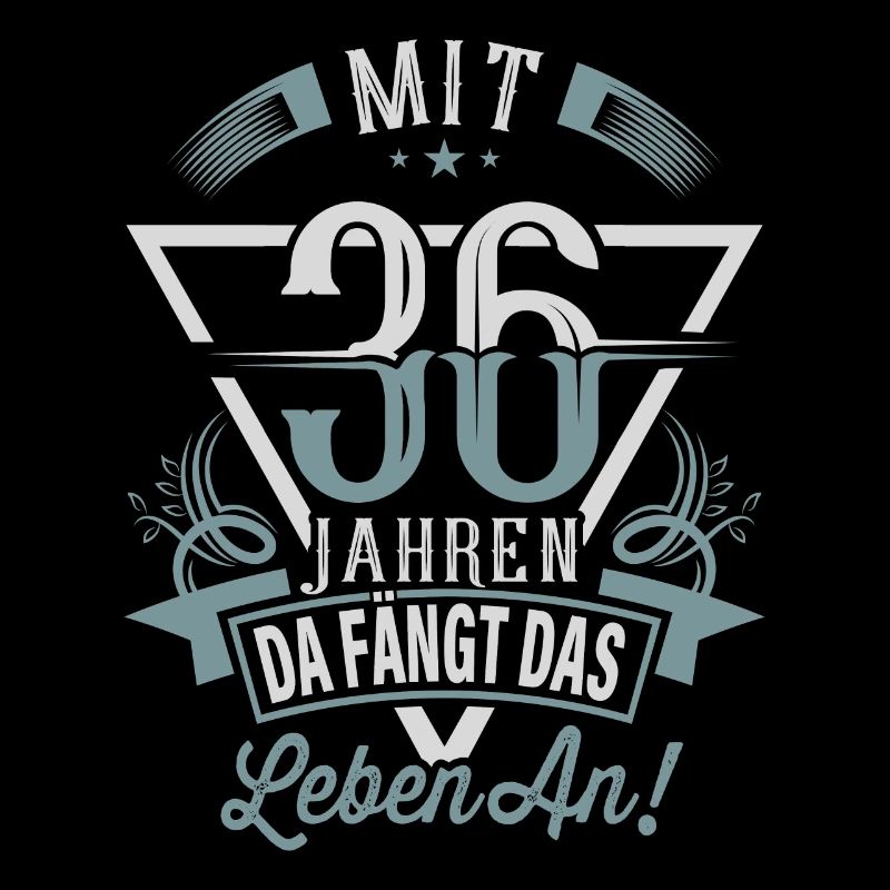36. Geburtstag Da Fängt Das Leben An