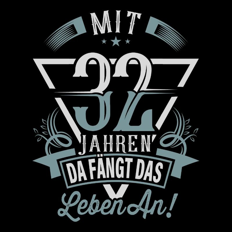 32. Geburtstag Da Fängt Das Leben An