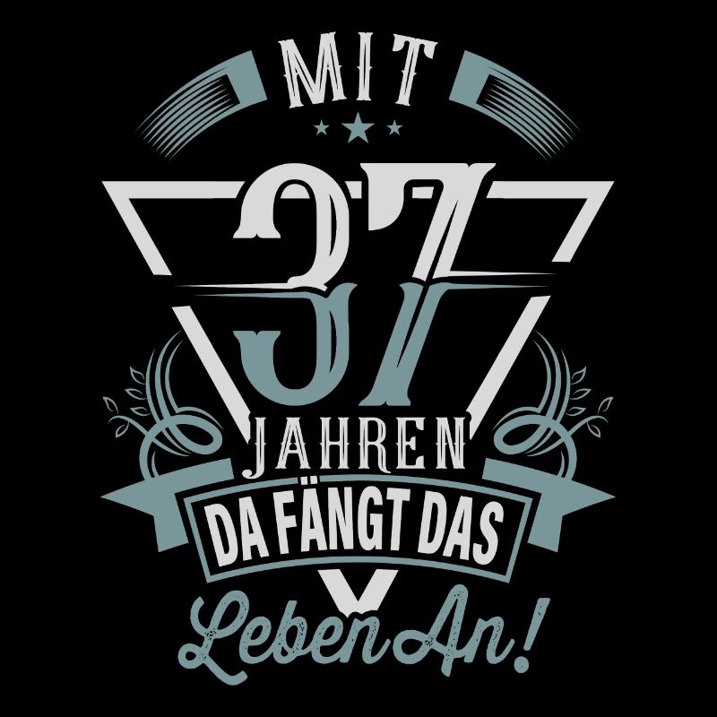 37. Geburtstag Da Fängt Das Leben An