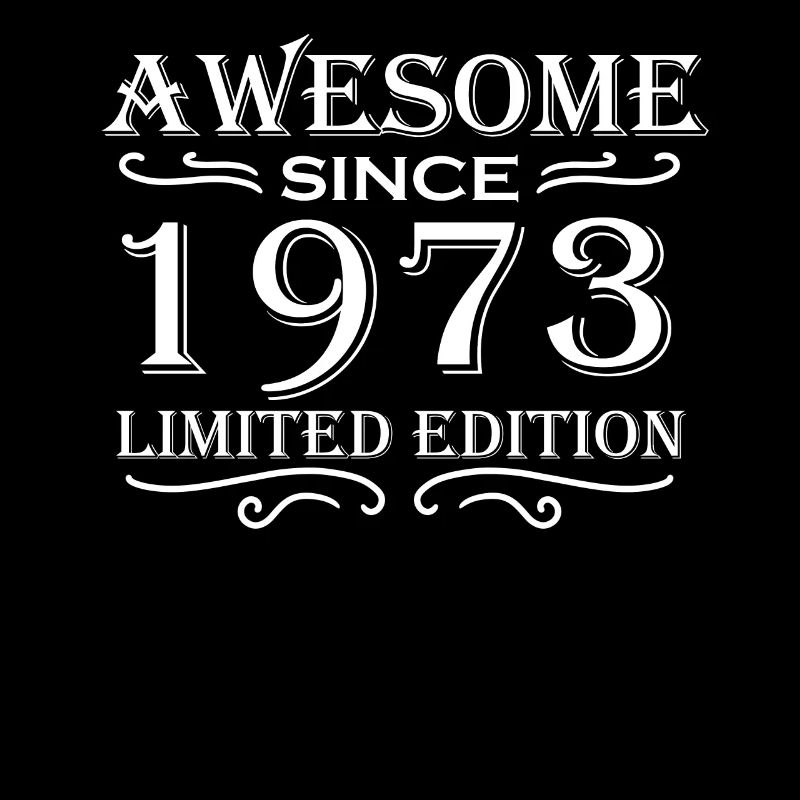 1973 - Born 1973 - Fantastic since 1973