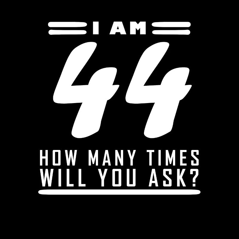 I am 44 – 44th birthday gift