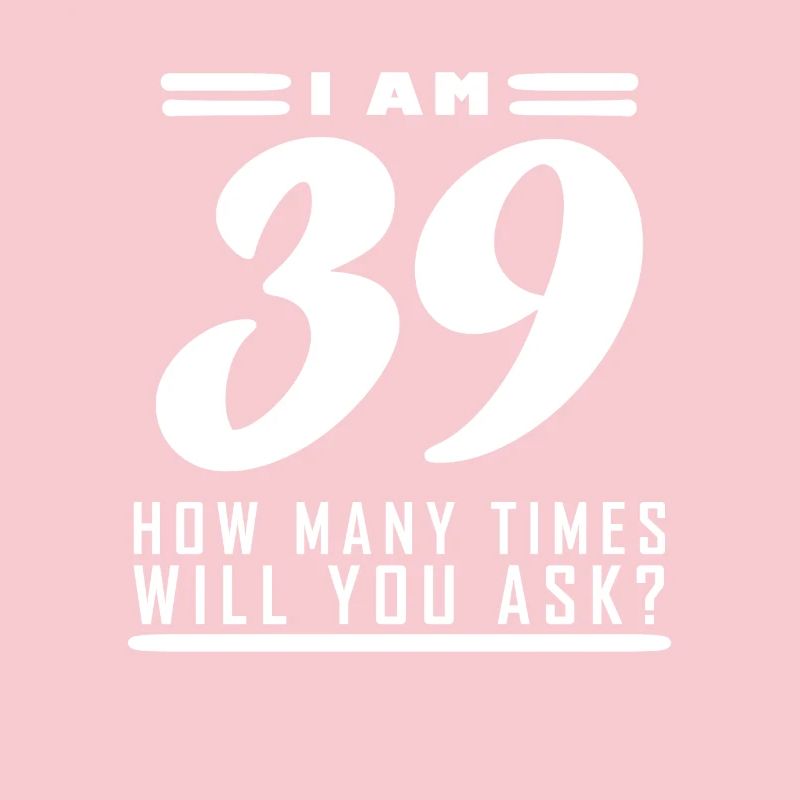 Ich bin 39 – 39. Geburtstag Geschenk