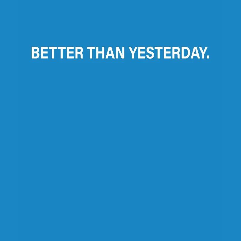 Better Than Yesterday Training Running Focus Success