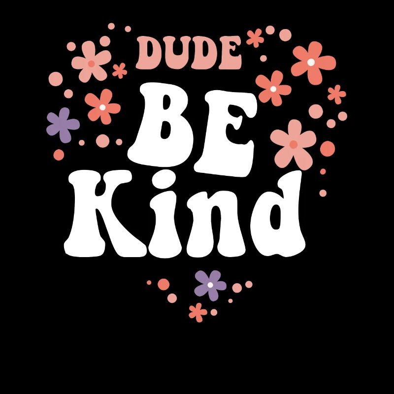 Dude Be Kind No Bullying
