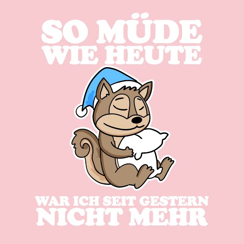 Müde Spruch lustig mit Eichhörnchen Motiv