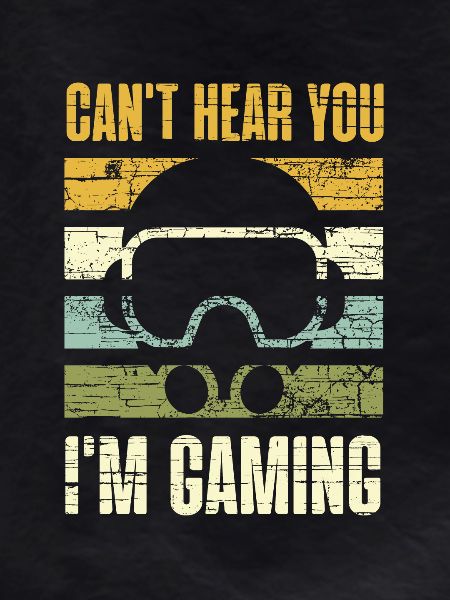 Can't hear you, I'm gaming.