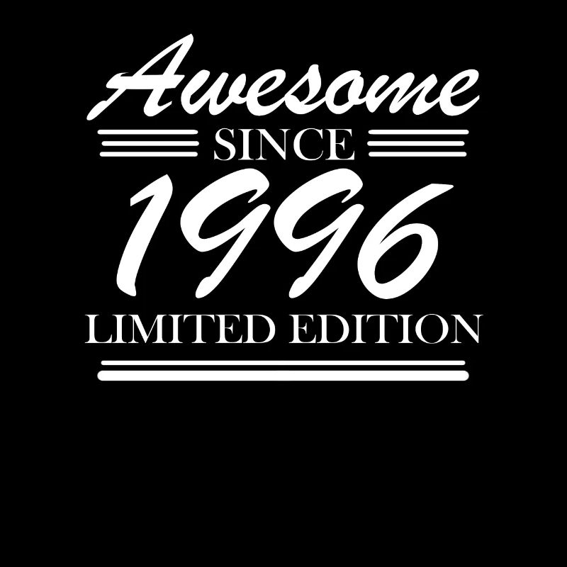 1996 - Born 1996 - Fantastic since 1996