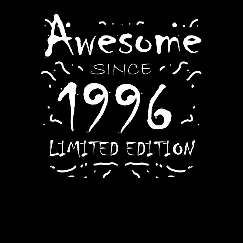 1996 - Born 1996 - Fantastic since 1996