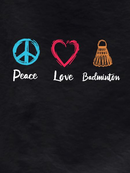 Peace Love Badminton