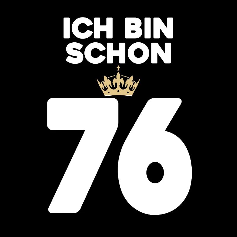 76. Geburtstag Geschenk - 76 Jahre mit Krone
