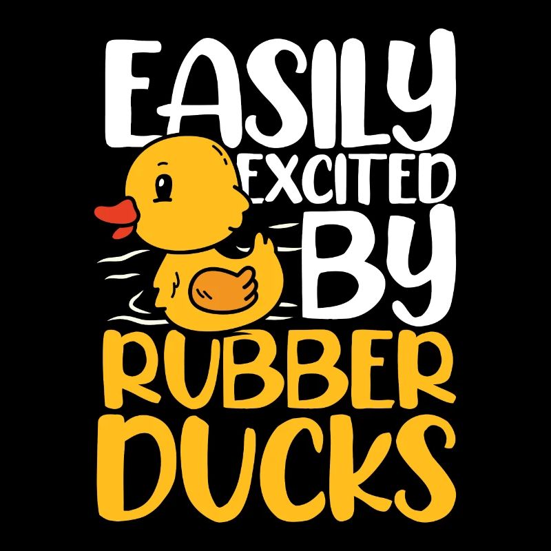 easily excited by rubber ducks