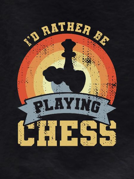 I'd Rather Be Playing Chess
