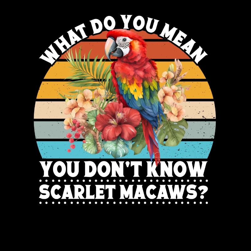 What do you mean you don´t know scarlet macaws?