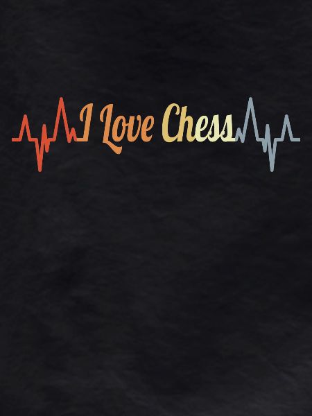 I love chess
