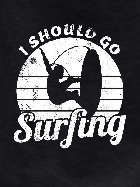 I should go surfing
