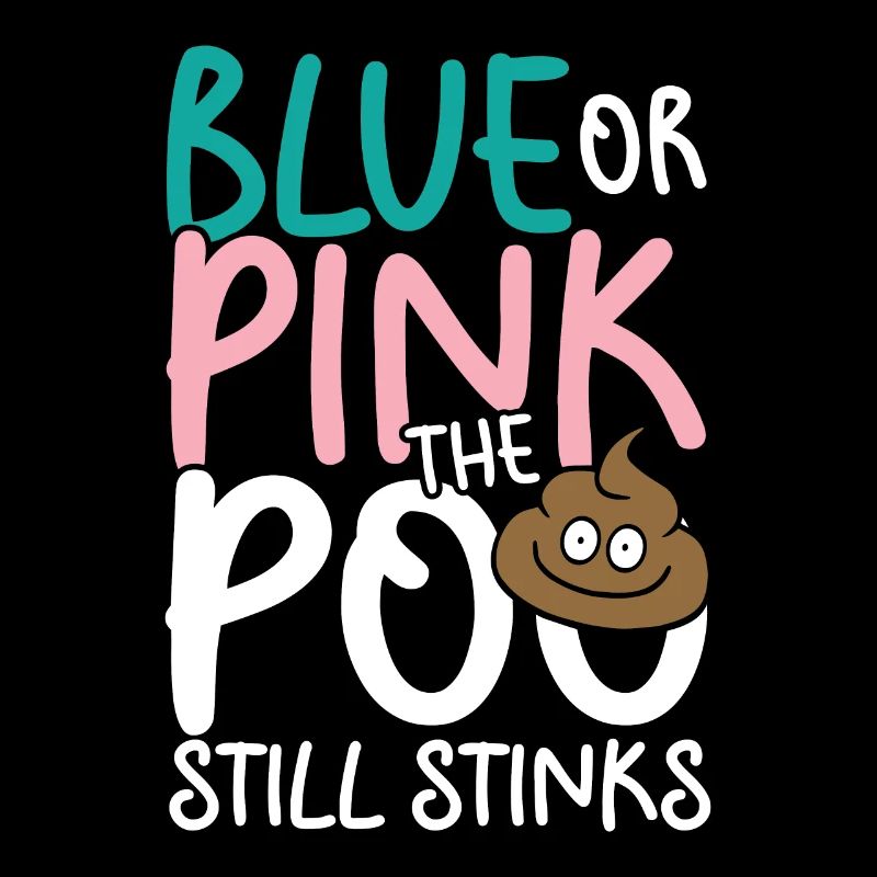 Blue or pink the poo still stinks
