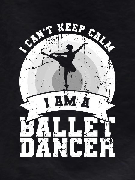 I'm a ballet dancer