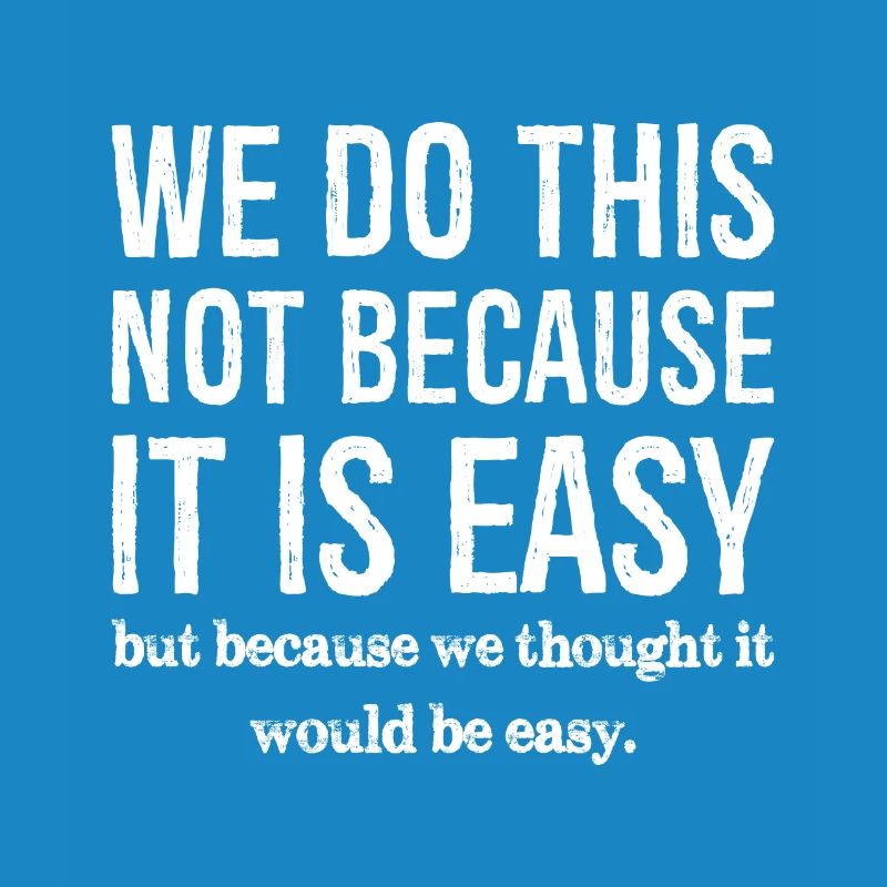 we do this not because it is easy