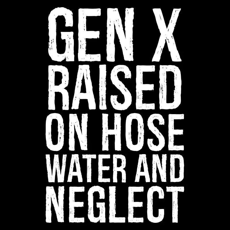 Gen X wuchs mit Schlauchwasser auf und vernachlässigte
