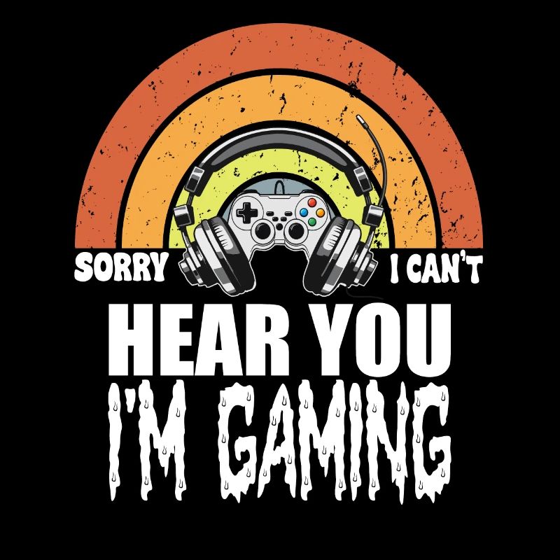 Sorry I Can't Hear You I'm Gaming Funny Design