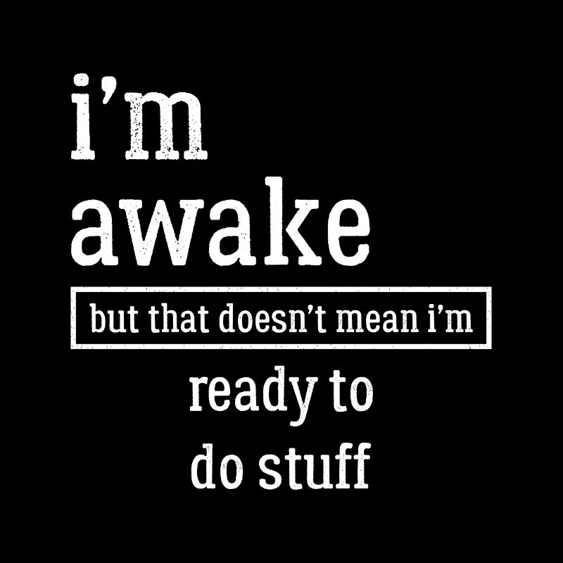 I'm awake funny shirt