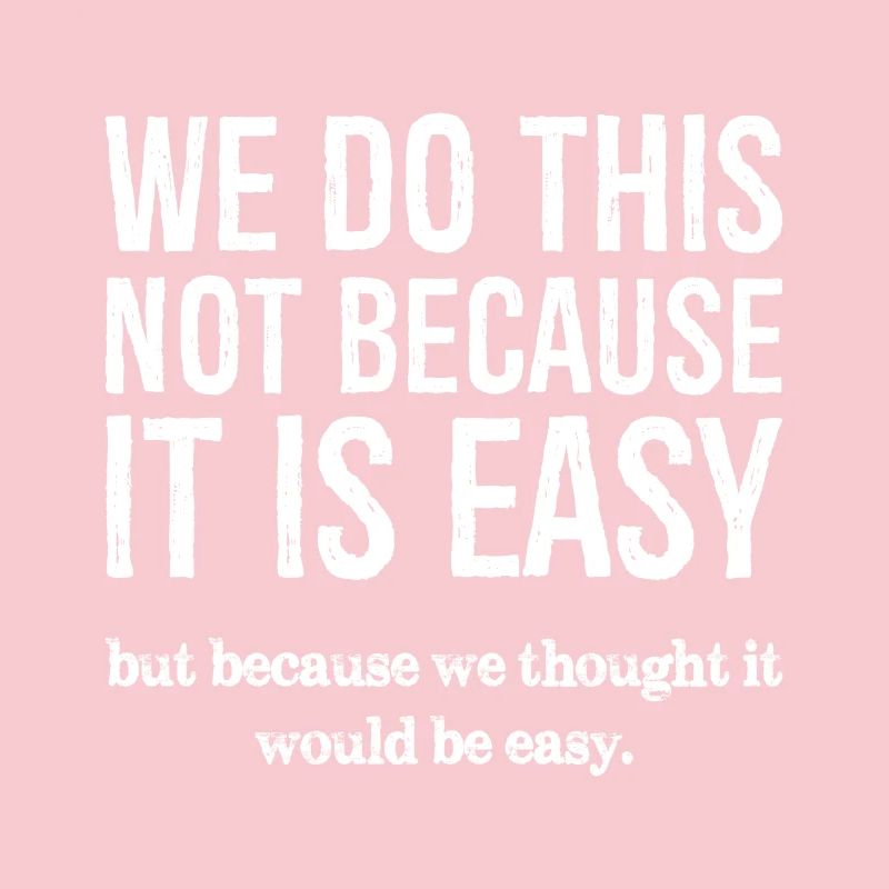 Nous ne le faisons pas parce que c’est facile