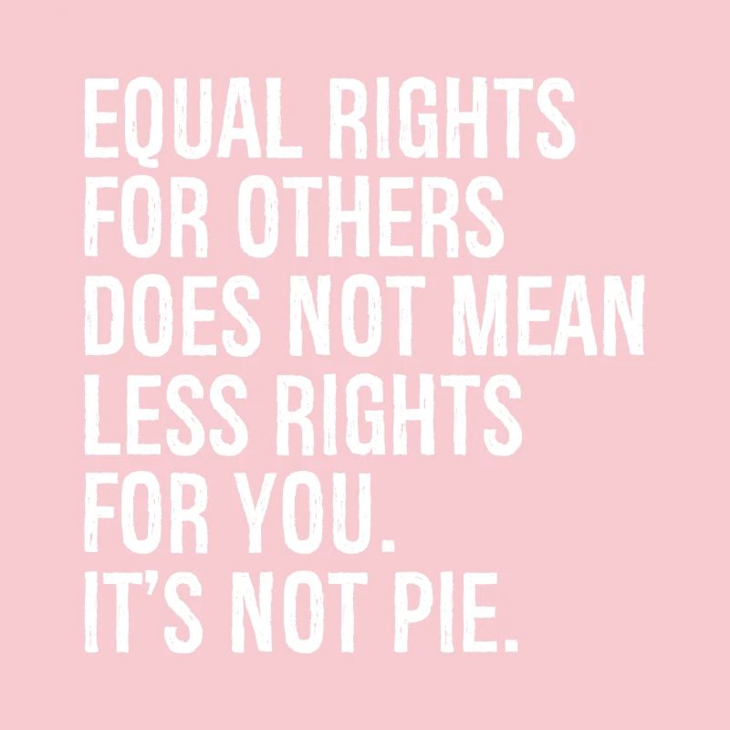 equal rights for others does not mean less rights