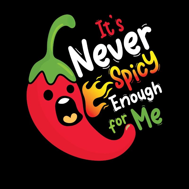 It s never spicy enough for me 08