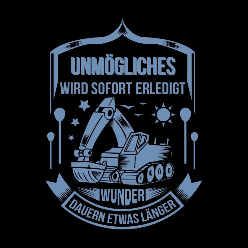 Baggerfahrer Unmögliches sofort erledigt