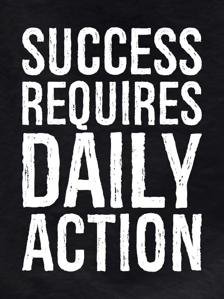 success requires daily action