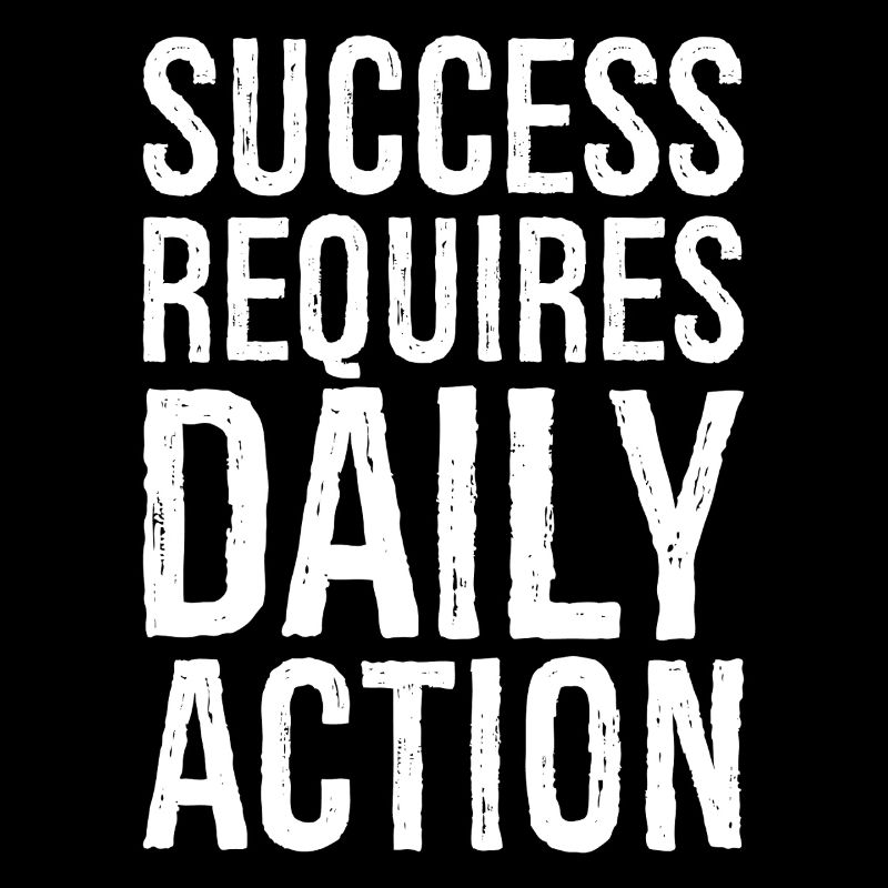 success requires daily action