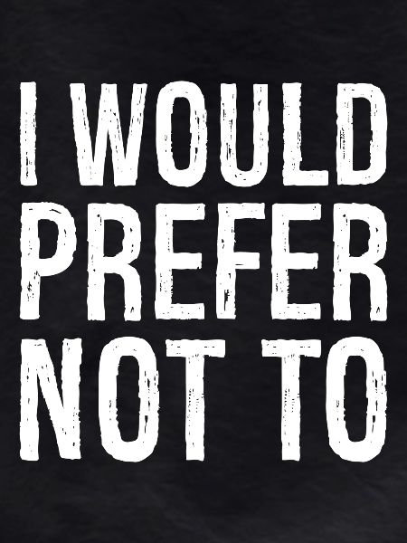 I would prefer not to