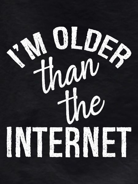 I'm older than the Internet