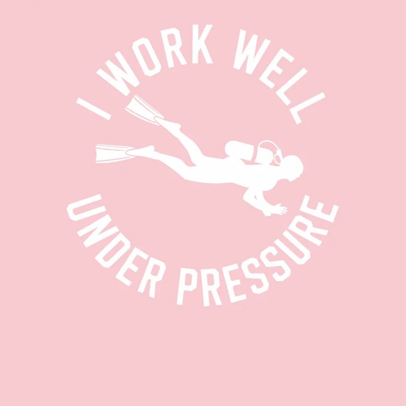 Diving I Work Well Under Pressure Diver Diving