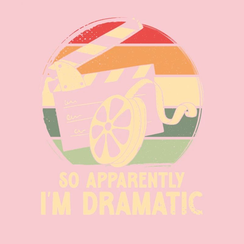 So apparently i m dramatic