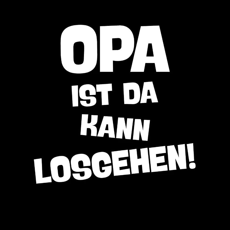 OPA IST DA KANN LOSGEHEN Cooler Großvater Spruch