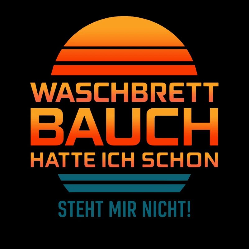 I already had a washboard ABDOMEN, doesn't suit me!