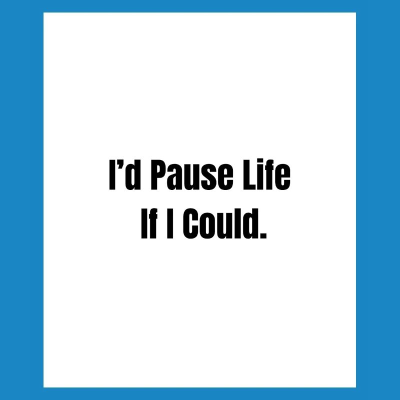 Pause Life – Existential Mood