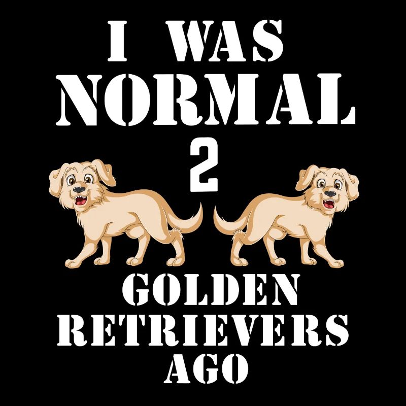 I was Normal two Golden Retriever ago