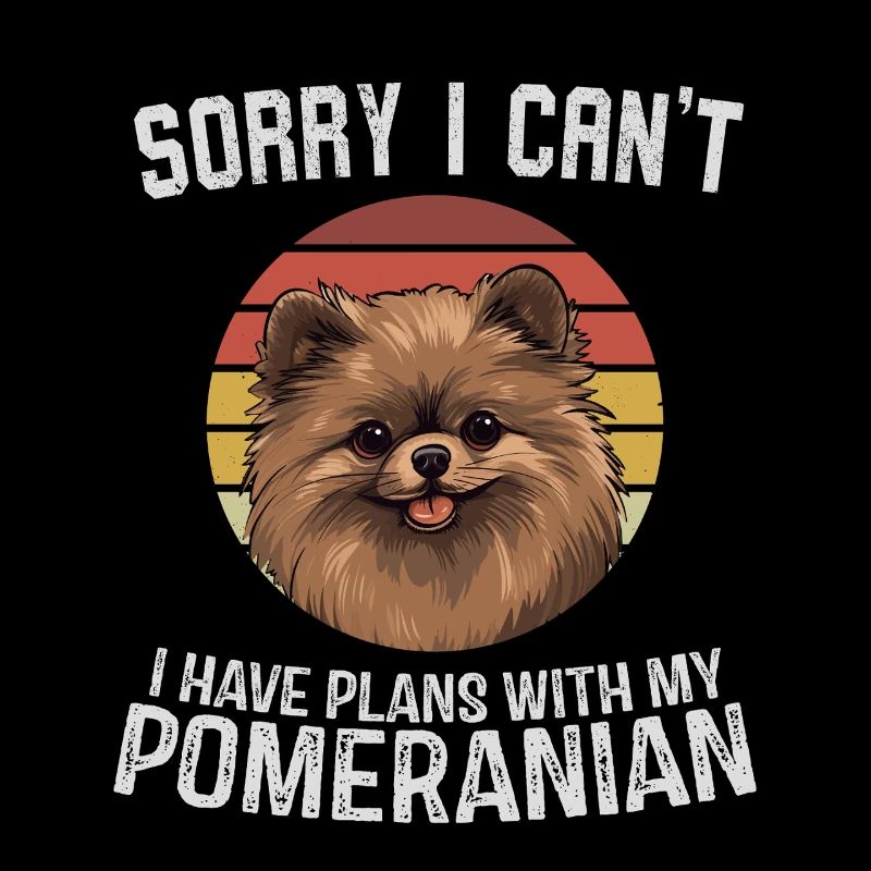 Pomeranian Sorry I Can't Design