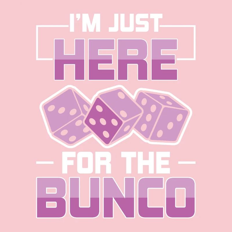 Just Here For Bunco Dice Game Night