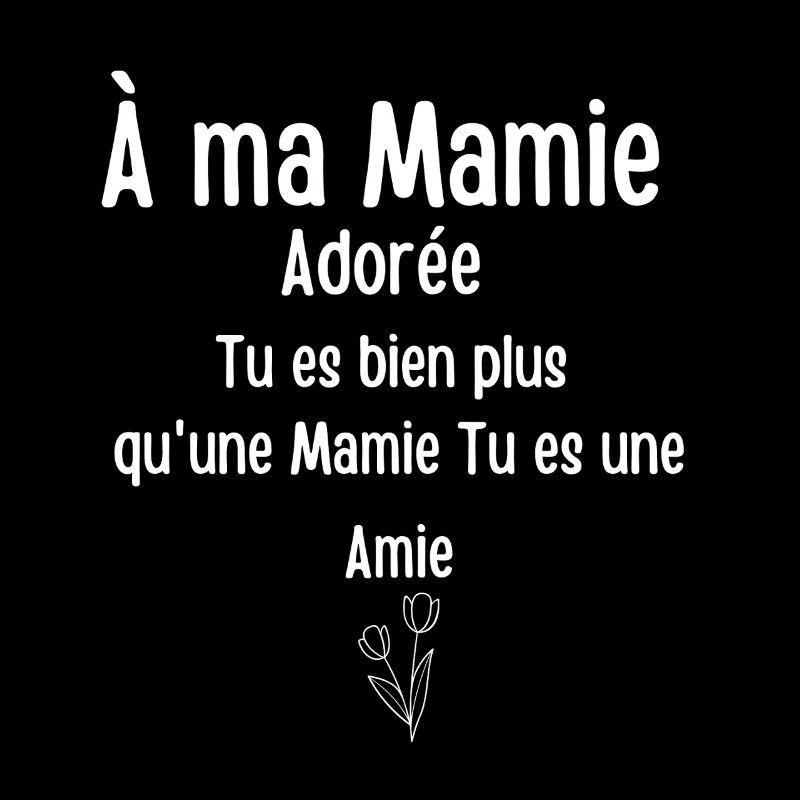 À ma Mamie adorée, tu es bien plus qu'une Mamie, 