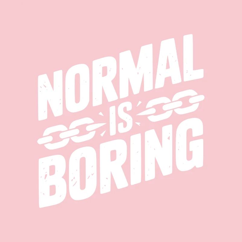 Normal, c’est ennuyeux