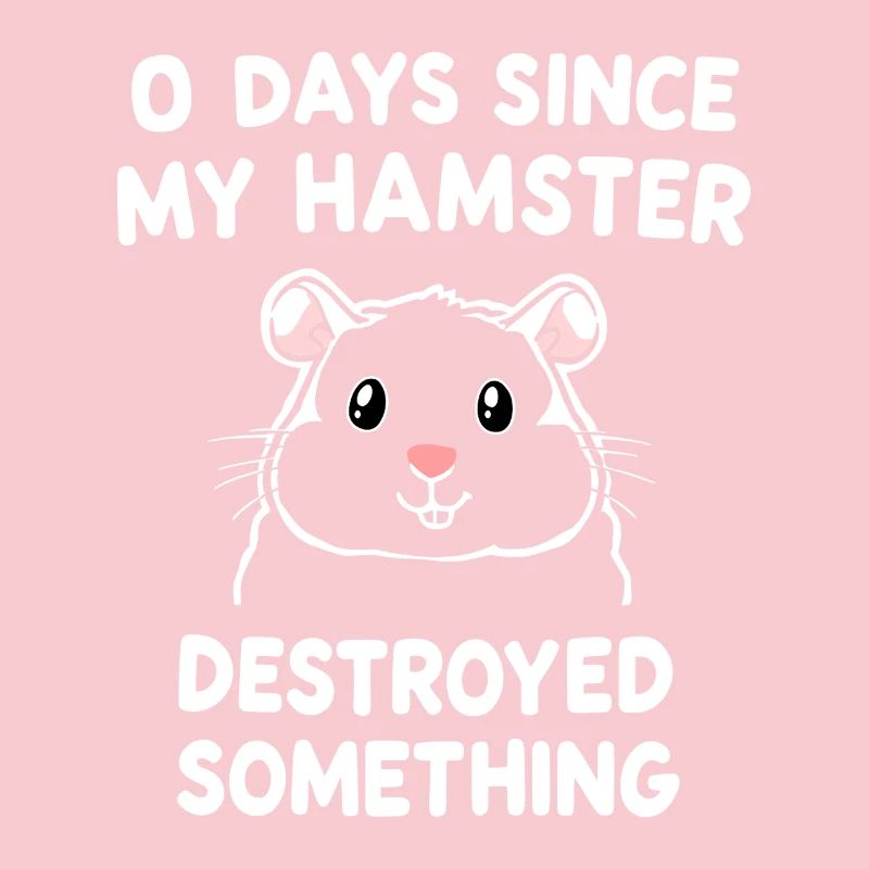 0 Days Since My Hamster Destroyed Something Fun